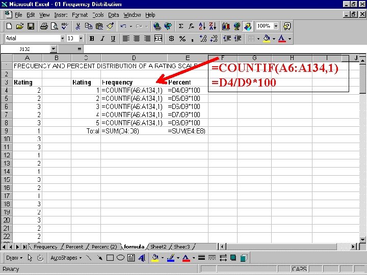 =COUNTIF(A 6: A 134, 1) =D 4/D 9*100 =COUNTIF(A 6: A 134, 1) =D 4/D 9*100