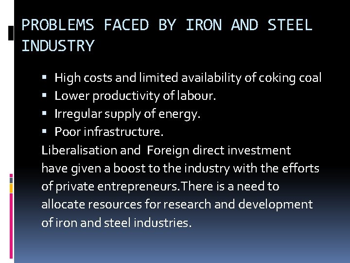 PROBLEMS FACED BY IRON AND STEEL INDUSTRY High costs and limited availability of coking