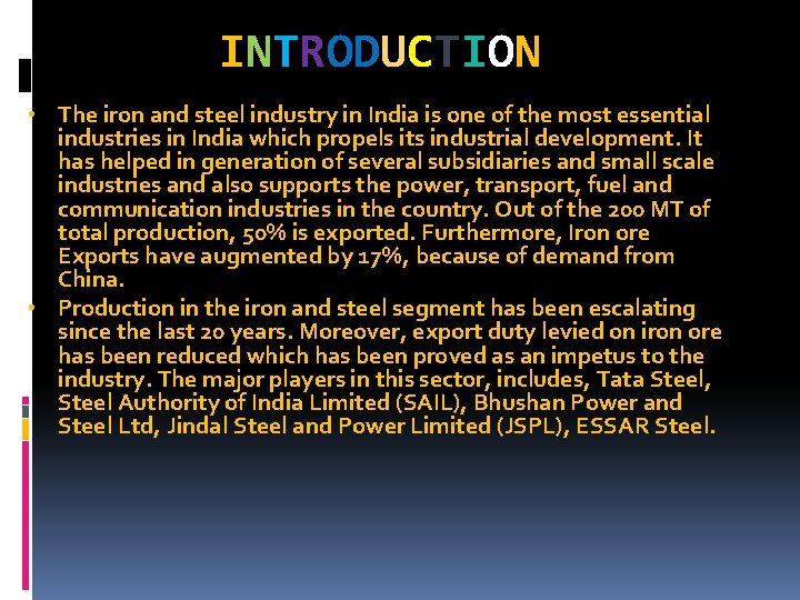 INTRODUCTION • The iron and steel industry in India is one of the most