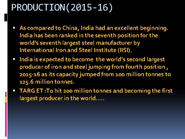 PRODUCTION(2015 -16) As compared to China, India had an excellent beginning. India has been