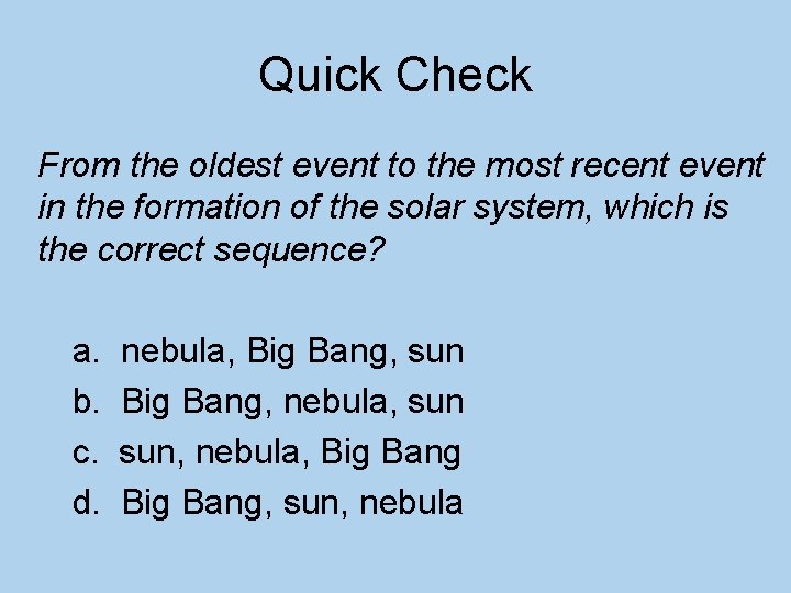 Quick Check From the oldest event to the most recent event in the formation
