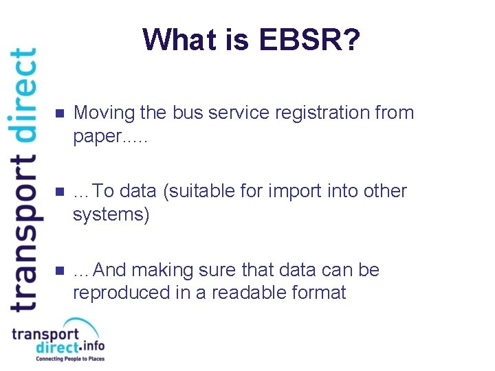 What is EBSR? n Moving the bus service registration from paper. . . n