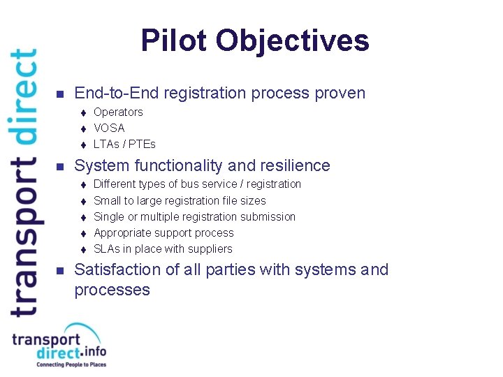 Pilot Objectives n End-to-End registration process proven t t t n System functionality and