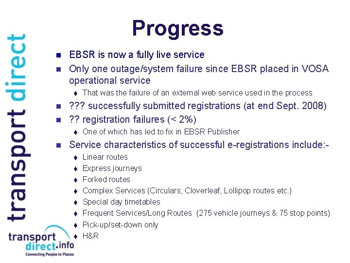 Progress n n EBSR is now a fully live service Only one outage/system failure