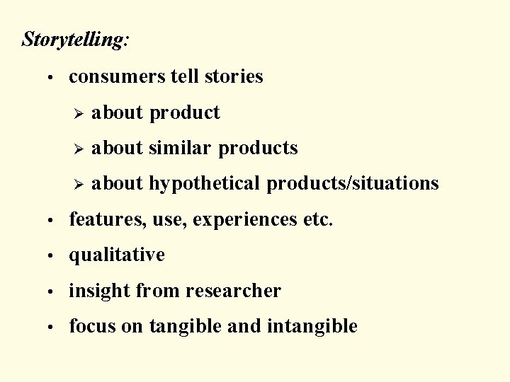 Storytelling: • consumers tell stories Ø about product Ø about similar products Ø about