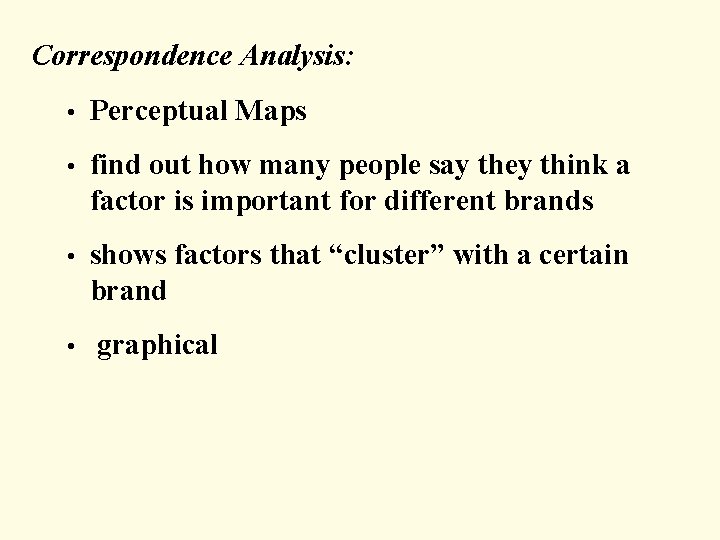 Correspondence Analysis: • Perceptual Maps • find out how many people say they think