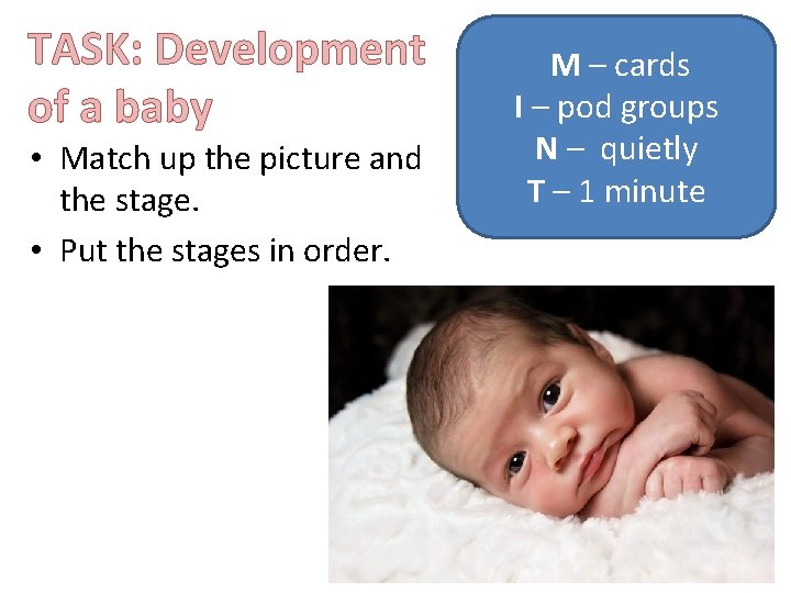 TASK: Development of a baby • Match up the picture and the stage. •