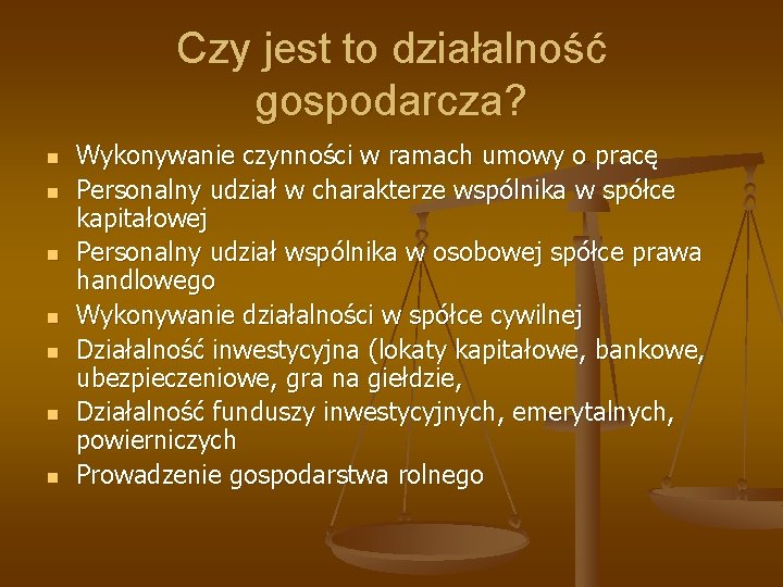 Czy jest to działalność gospodarcza? n n n n Wykonywanie czynności w ramach umowy