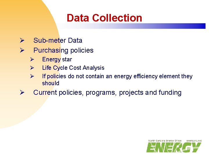 Data Collection Ø Ø Sub-meter Data Purchasing policies Ø Ø Energy star Life Cycle