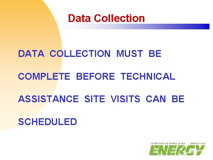 Data Collection DATA COLLECTION MUST BE COMPLETE BEFORE TECHNICAL ASSISTANCE SITE VISITS CAN BE
