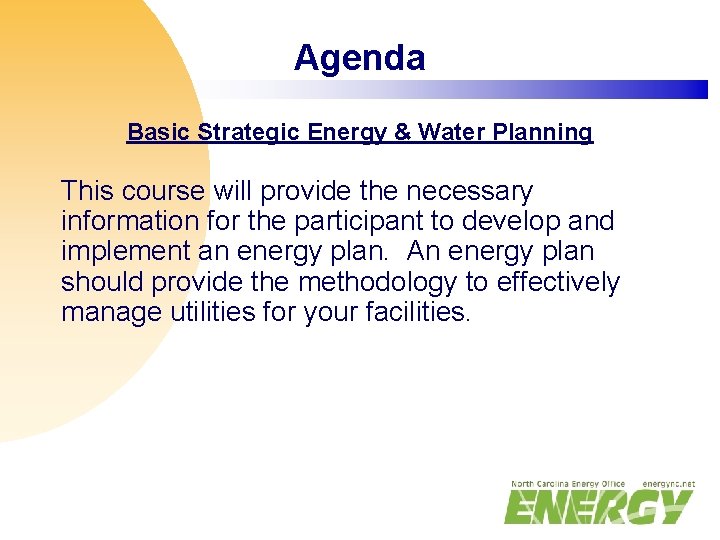 Agenda Basic Strategic Energy & Water Planning This course will provide the necessary information