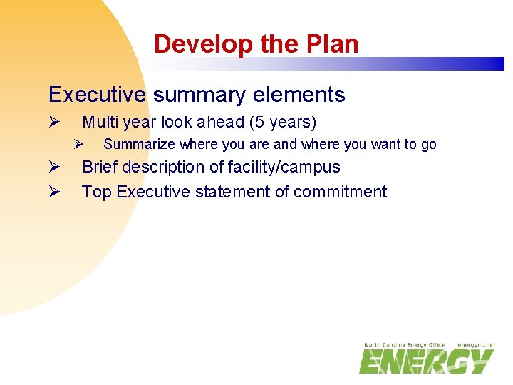 Develop the Plan Executive summary elements Ø Multi year look ahead (5 years) Ø