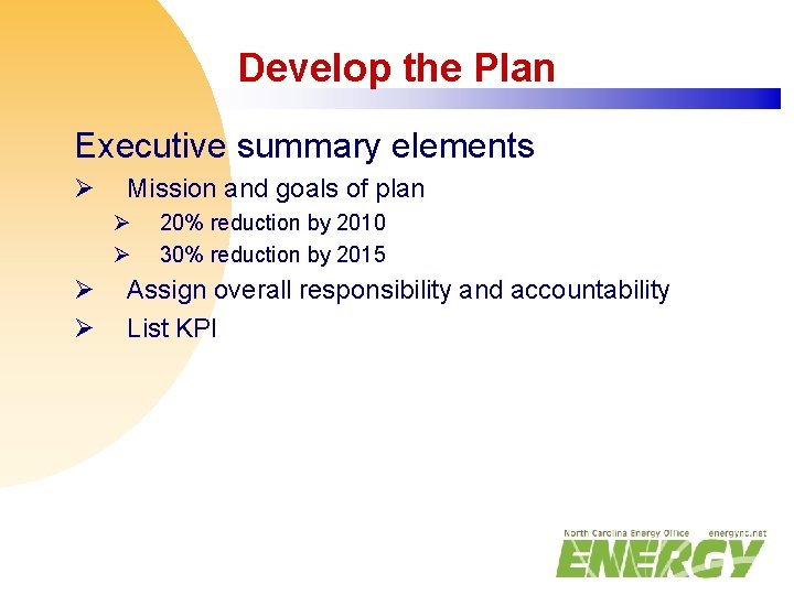 Develop the Plan Executive summary elements Ø Mission and goals of plan Ø Ø