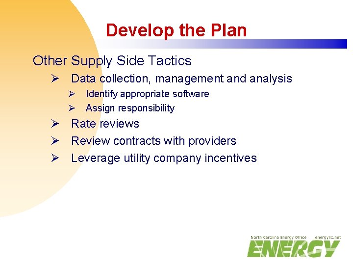 Develop the Plan Other Supply Side Tactics Ø Data collection, management and analysis Ø