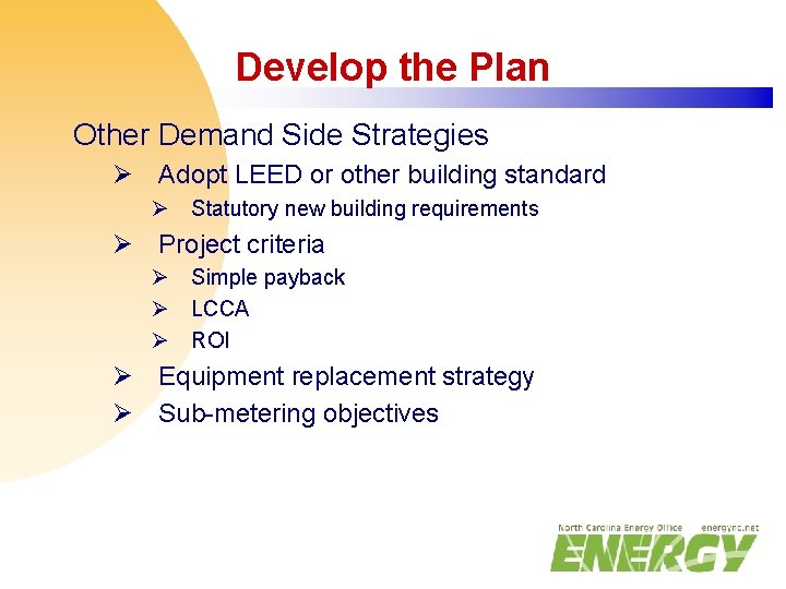 Develop the Plan Other Demand Side Strategies Ø Adopt LEED or other building standard