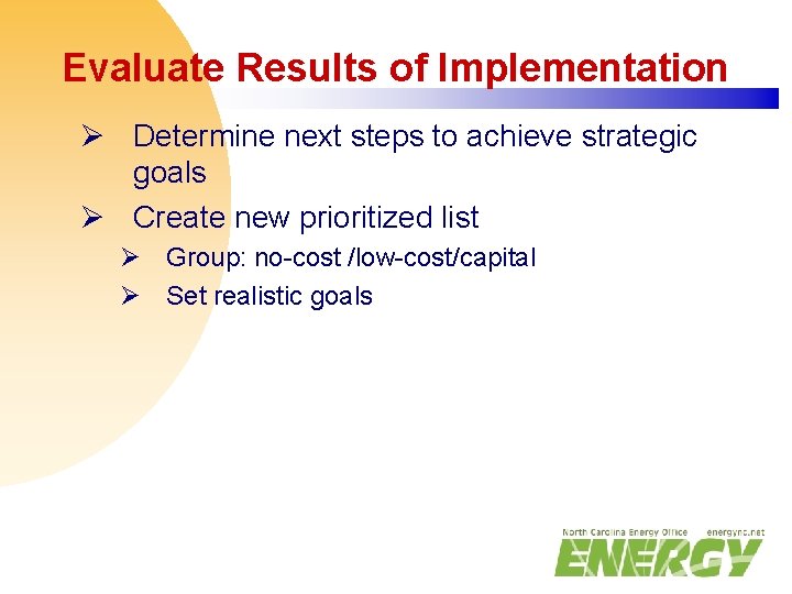 Evaluate Results of Implementation Ø Determine next steps to achieve strategic goals Ø Create