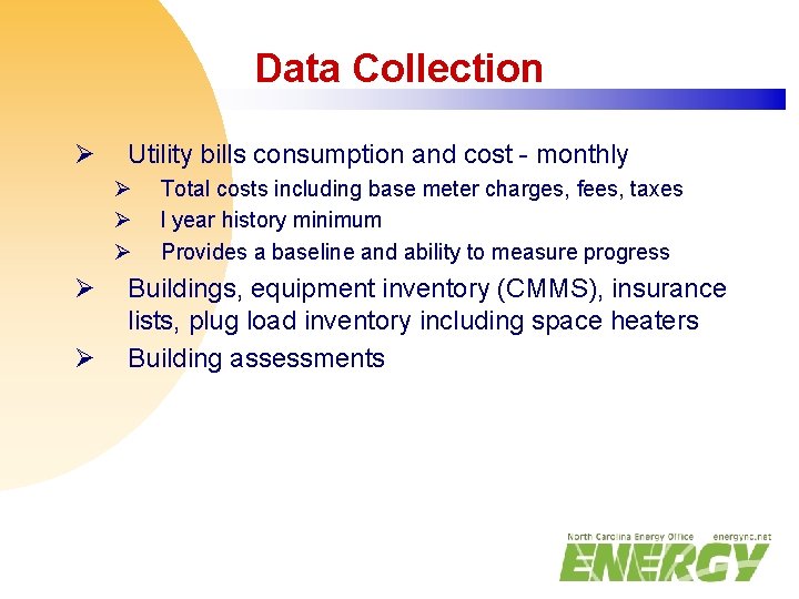 Data Collection Ø Utility bills consumption and cost - monthly Ø Ø Ø Total