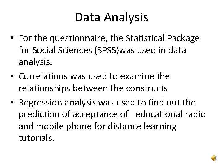 Data Analysis • For the questionnaire, the Statistical Package for Social Sciences (SPSS)was used