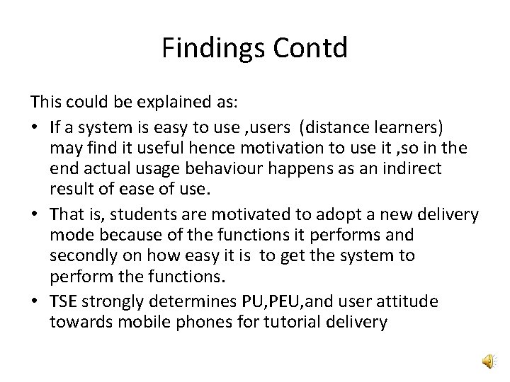 Findings Contd This could be explained as: • If a system is easy to