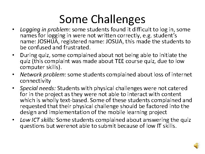 Some Challenges • Logging in problem: some students found it difficult to log in,
