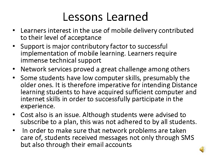 Lessons Learned • Learners interest in the use of mobile delivery contributed to their