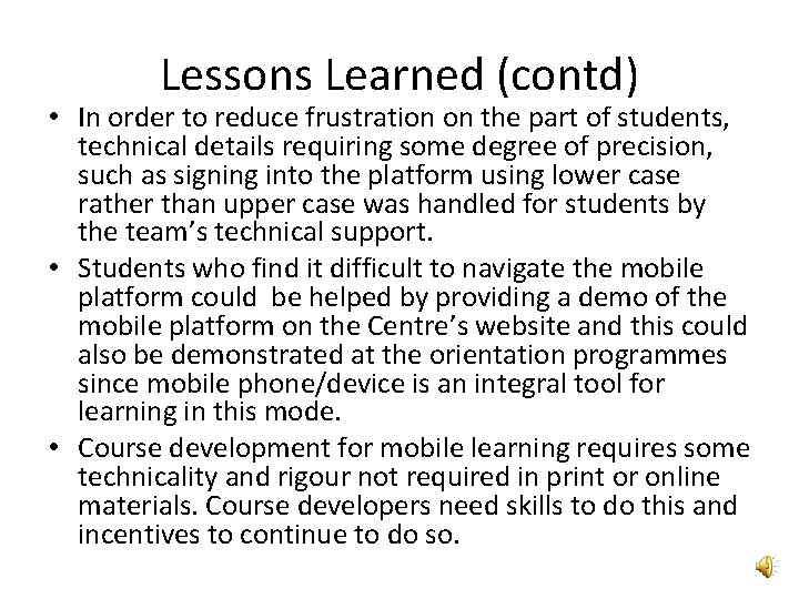 Lessons Learned (contd) • In order to reduce frustration on the part of students,