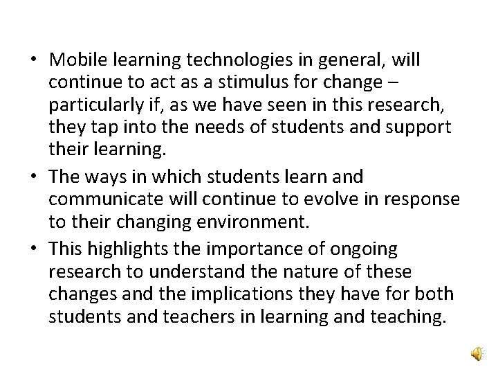  • Mobile learning technologies in general, will continue to act as a stimulus