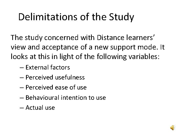 Delimitations of the Study The study concerned with Distance learners’ view and acceptance of