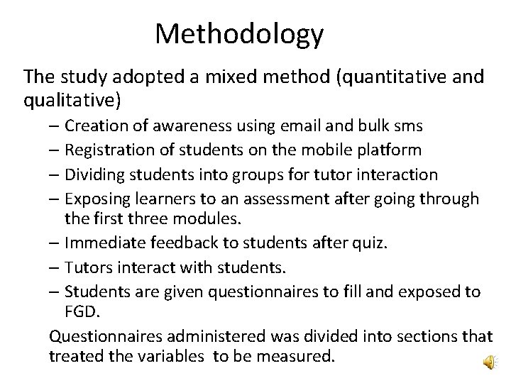 Methodology The study adopted a mixed method (quantitative and qualitative) – Creation of awareness