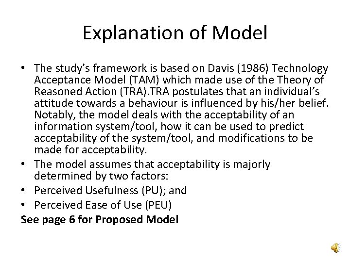 Explanation of Model • The study’s framework is based on Davis (1986) Technology Acceptance