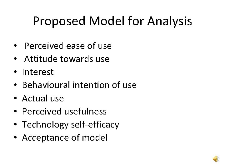 Proposed Model for Analysis • • Perceived ease of use Attitude towards use Interest