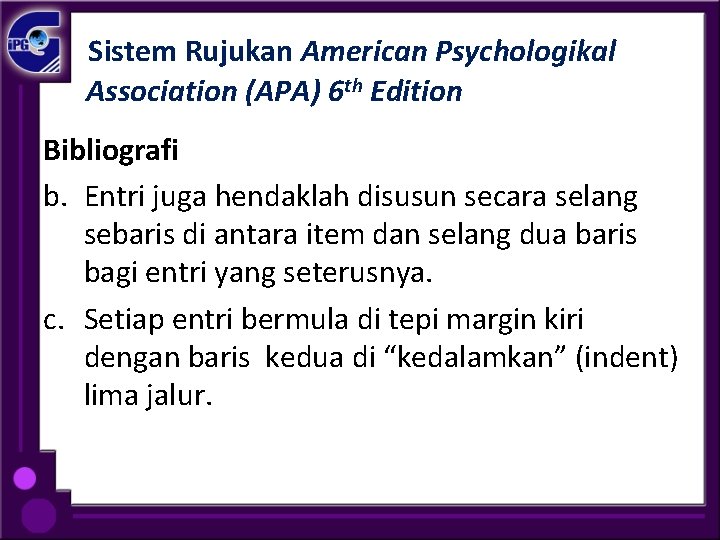Sistem Rujukan American Psychologikal Association (APA) 6 th Edition Bibliografi b. Entri juga hendaklah