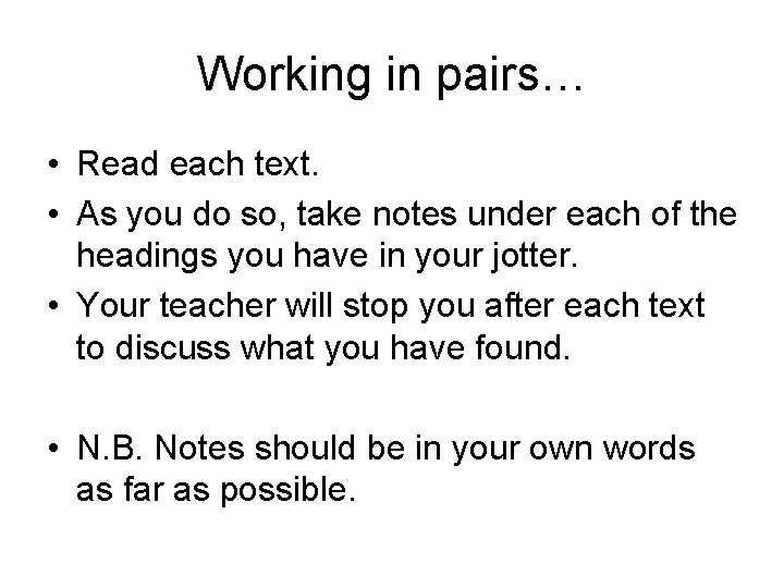 Working in pairs… • Read each text. • As you do so, take notes