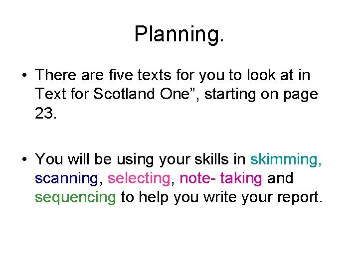 Planning. • There are five texts for you to look at in Text for