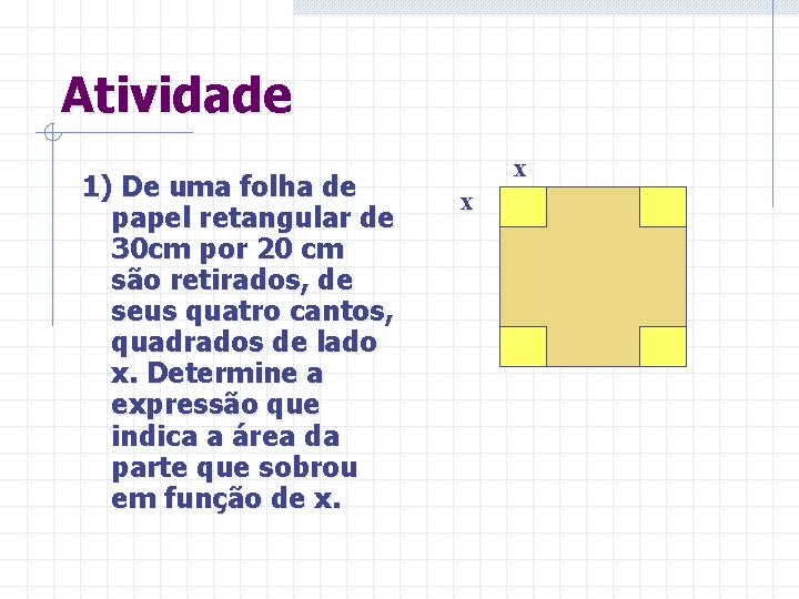 Atividade 1) De uma folha de papel retangular de 30 cm por 20 cm