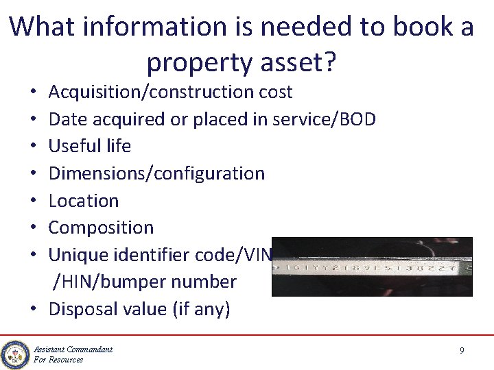 What information is needed to book a property asset? Acquisition/construction cost Date acquired or