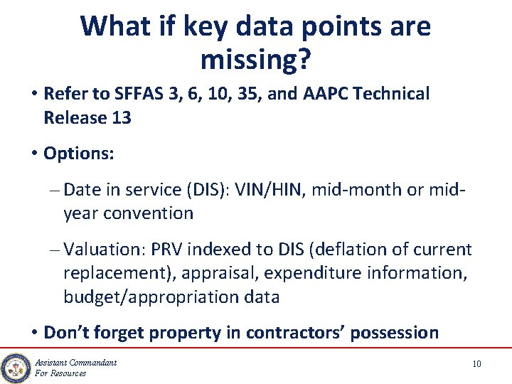 What if key data points are missing? • Refer to SFFAS 3, 6, 10,