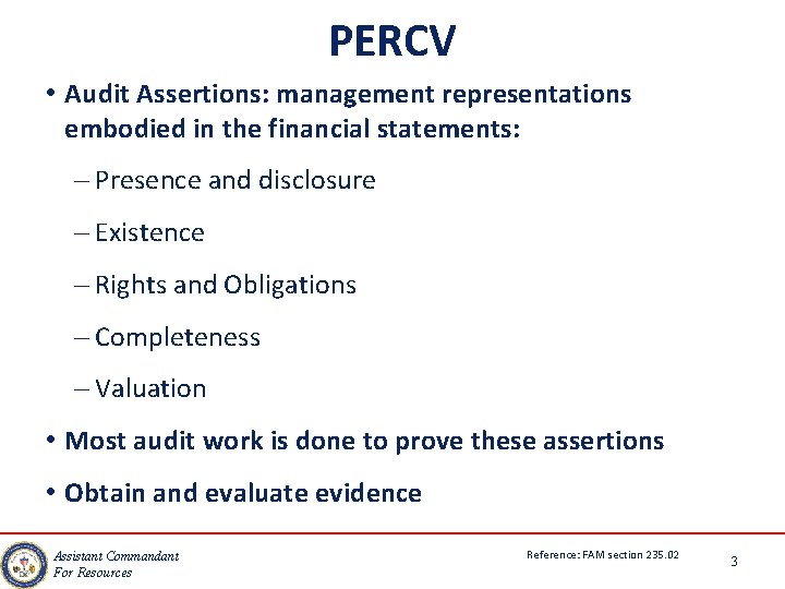 PERCV • Audit Assertions: management representations embodied in the financial statements: – Presence and