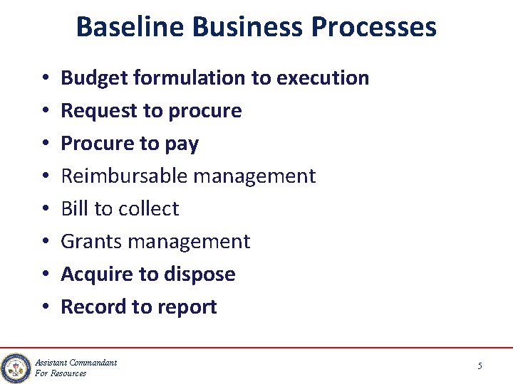 Baseline Business Processes • Budget formulation to execution • Request to procure Scope •