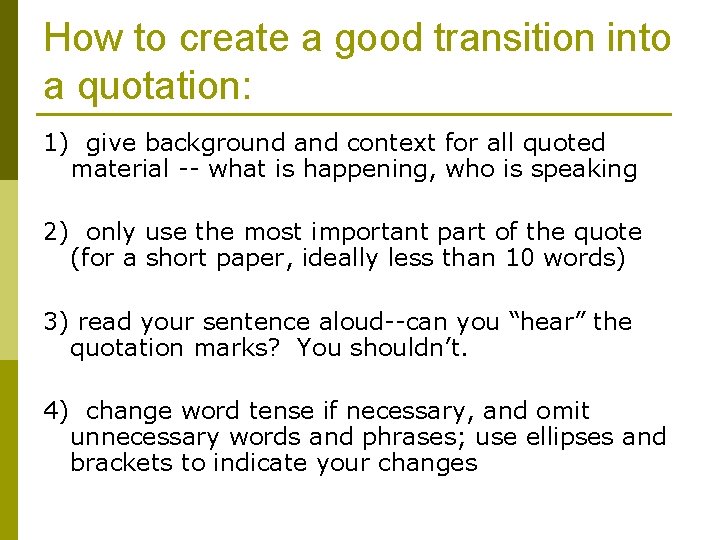 How to create a good transition into a quotation: 1) give background and context