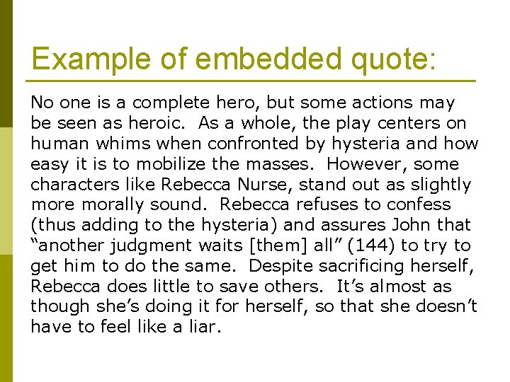 Example of embedded quote: No one is a complete hero, but some actions may