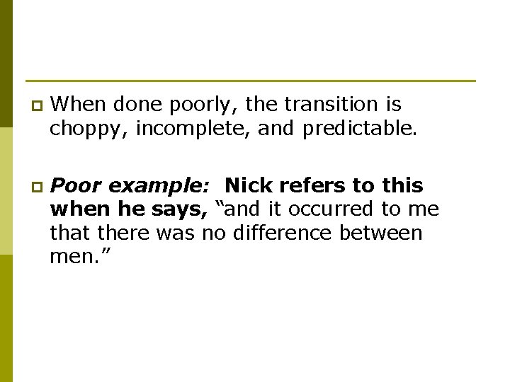 p When done poorly, the transition is choppy, incomplete, and predictable. p Poor example: