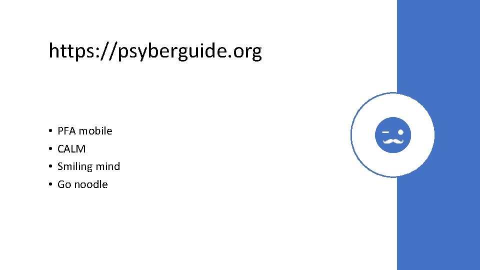 https: //psyberguide. org • • PFA mobile CALM Smiling mind Go noodle 