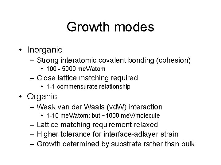 Growth modes • Inorganic – Strong interatomic covalent bonding (cohesion) • 100 - 5000