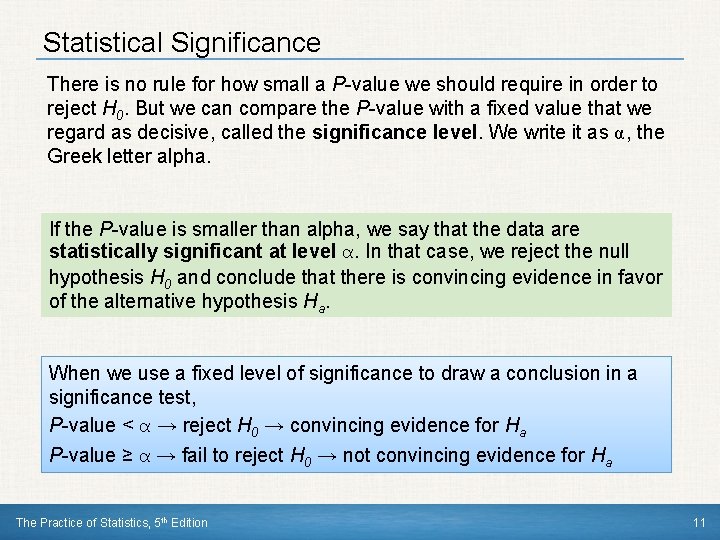 Statistical Significance There is no rule for how small a P-value we should require