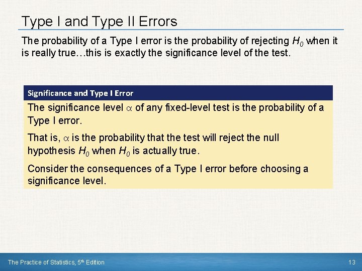 Type I and Type II Errors The probability of a Type I error is