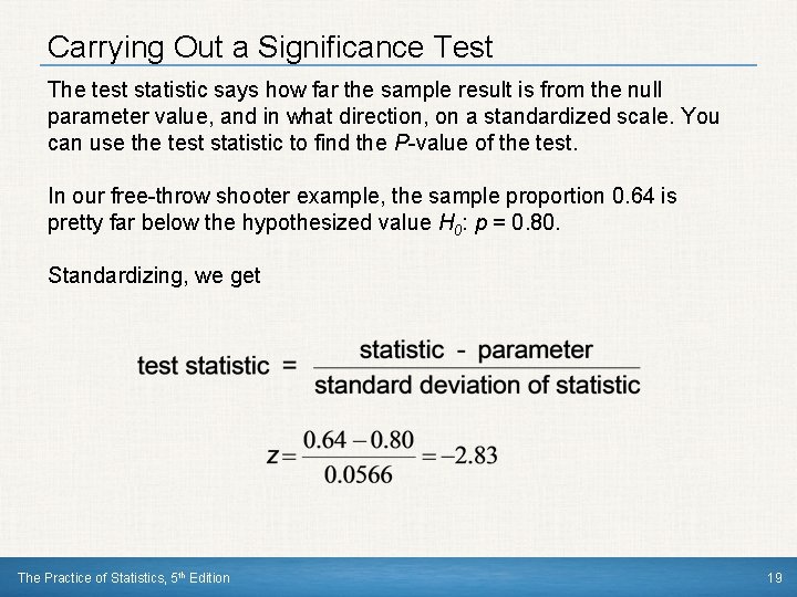 Carrying Out a Significance Test The test statistic says how far the sample result
