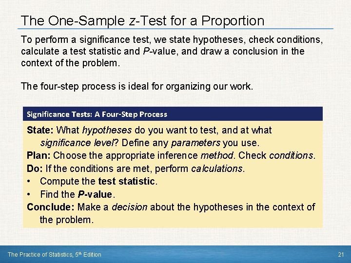 The One-Sample z-Test for a Proportion To perform a significance test, we state hypotheses,