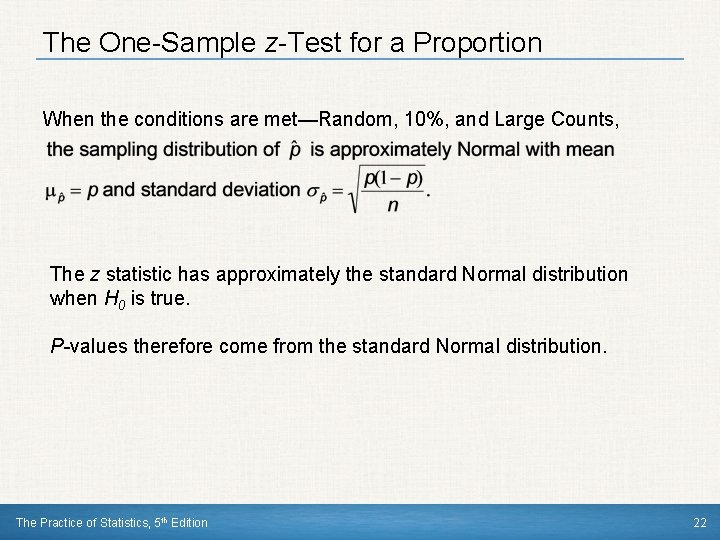 The One-Sample z-Test for a Proportion When the conditions are met—Random, 10%, and Large