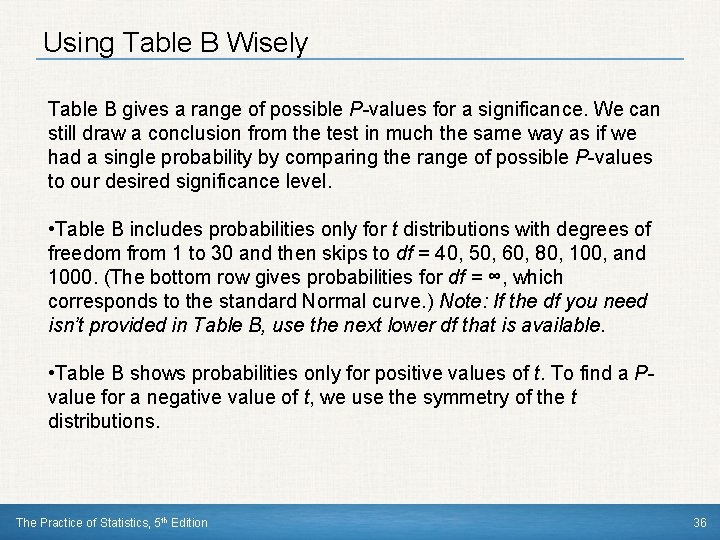 Using Table B Wisely Table B gives a range of possible P-values for a